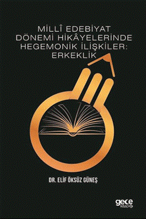 Resim Milli Edebiyat Dönemi Hikayelerinde Hegemonik İlişkiler: Erkeklik