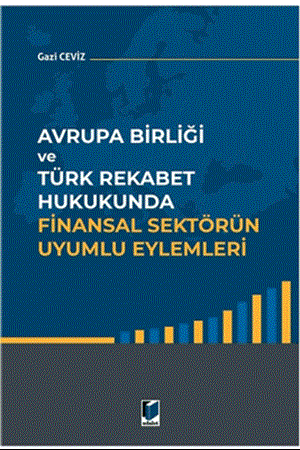 Resim Avrupa Birliği ve Türk Rekabet Hukukunda Finansal Sektörün Uyumlu Eylemleri