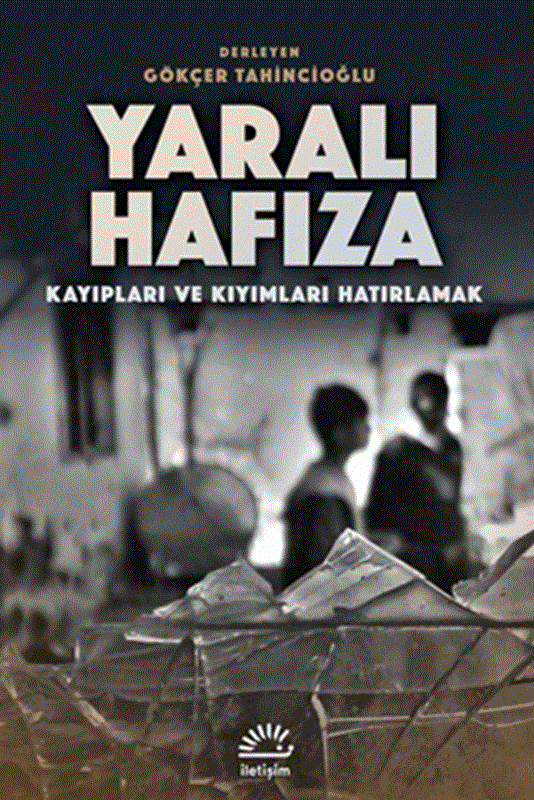 resm Yaralı Hafıza Kayıpları ve Kıyımları Hatırlamak