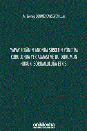 Resim Yapay Zekanın Anonim Şirketin Yönetim Kurulunda Yer Alması ve Bu Durumun Hukuki Sorumluluğa Etkisi