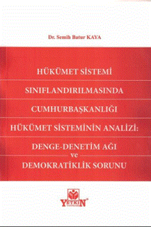 Resim Hükümet Sistemi Sınıflandırılmasında Cumhurbaşkanlığı Hükümet Sisteminin Analizi Denge Denetim Ağı ve Demokratiklik Sorunu