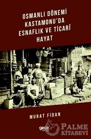 Resim Osmanlı Dönemi Kastamonu'da Esnaflık ve Ticari Hayat
