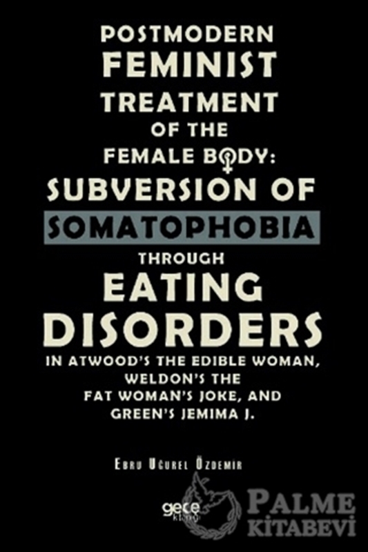resm Postmodern Feminist Treatment Of The Female Body: Subversion Of Somatophobia Through Eating Disorders