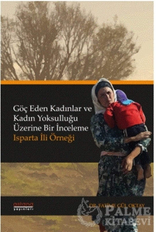 resm Göç Eden Kadınlar ve Kadın Yoksulluğu Üzerine Bir İnceleme: Isparta İli Örneği