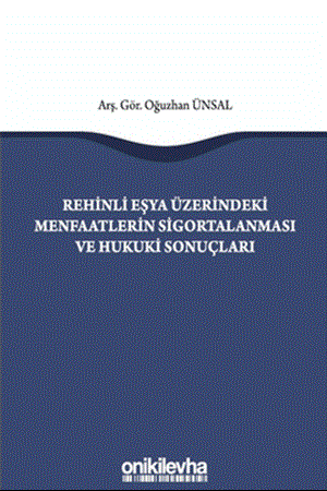 Resim Rehinli Eşya Üzerindeki Menfaatlerin Sigortalanması ve Hukuki Sonuçları