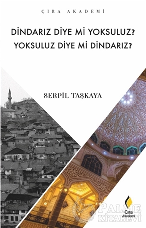 resm Dindarız Diye Mi Yoksuluz? Yoksuluz Diye Mi Dindarız?
