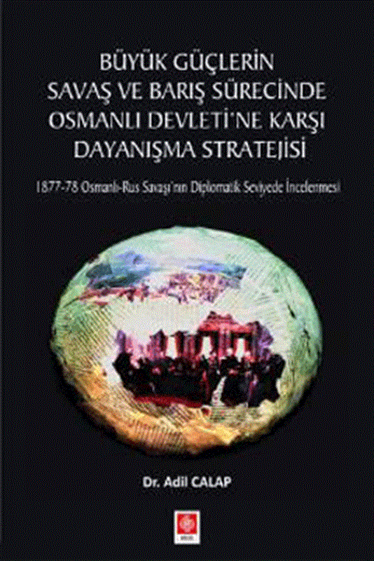 resm Büyük Güçlerin Savaş ve Barış Sürecinde Osmanlı Devletine Karşı Dayanışma Stratejisi