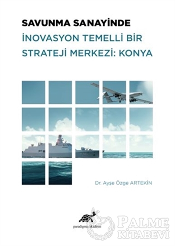 resm Savunma Sanayinde İnovasyon Temelli Bir Strateji Merkezi: Konya
