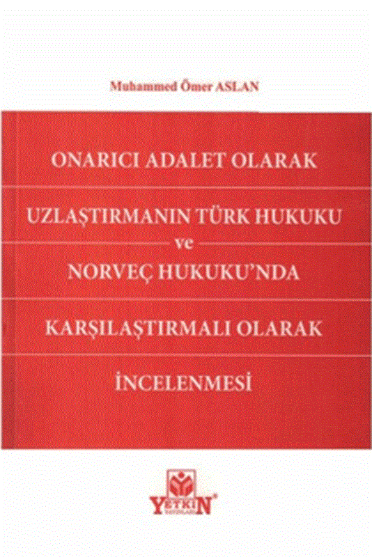 resm Onarıcı Adalet Olarak Uzlaştırmanın Türk Hukuku Ve Norveç Hukukunda Karşılaştırmalı Olarak İncelenmesi