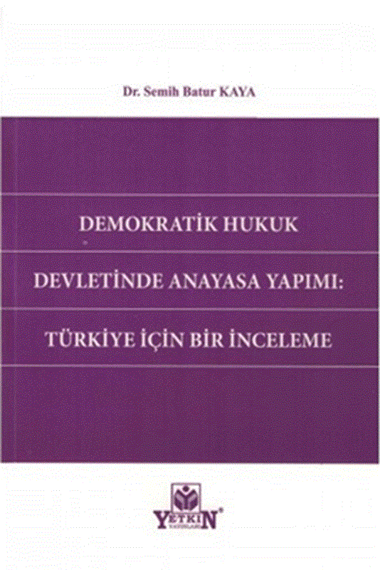resm Demokratik Hukuk Devletinde Anayasa Yapımı: Türkiye İçin Bir İnceleme