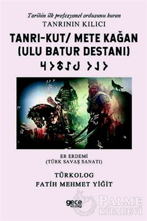 Resim Tanrı-Kut/ Mete Kağan (Ulu Batur Destanı) - Tarihin İlk Profesyonel Ordusunu Kuran Tanrının Kılıcı