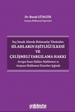 Resim Suç İsnadı Altında Bulunanlar Yönünden Silahların Eşitliği İlkesi ve Çelişmeli Yargılama Hakkı