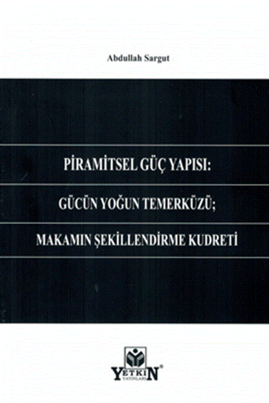 resm Piramitsel Güç Yapısı: Gücün Yoğun Temerküzü; Makamın Şekillendirme Kudreti