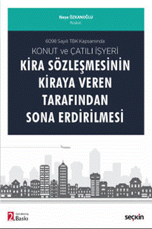 Resim 6098 Sayılı TBK Kapsamında Konut ve Çatılı İşyeri Kira Sözleşmesinin Kiraya Veren Tarafından Sona Erdirilmesi