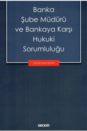 Resim Banka Şube Müdürü ve Bankaya Karşı Hukuki Sorumluluğu