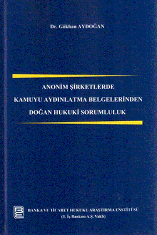 resm Anonim Şirketlerde Kamuyu Aydınlatma Belgelerinden Doğan Hukuki Sorumluluk