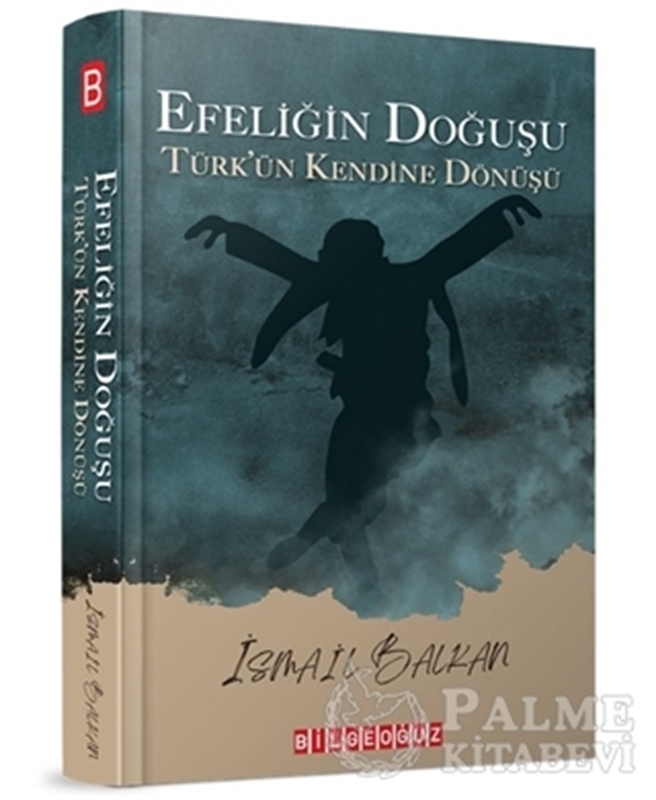 resm Efeliğin Doğuşu - Türk’ün Kendine Dönüşü