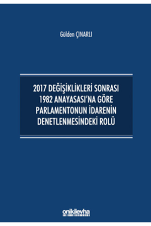 Resim 2017 Değişiklikleri Sonrası 1982 Anayasası'na Göre Parlamentonun İdarenin Denetlenmesindeki Rolü