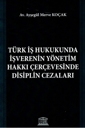 Resim Türk İş Hukukunda İşverenin Yönetim Hakkı Çerçevesinde Disiplin Cezaları