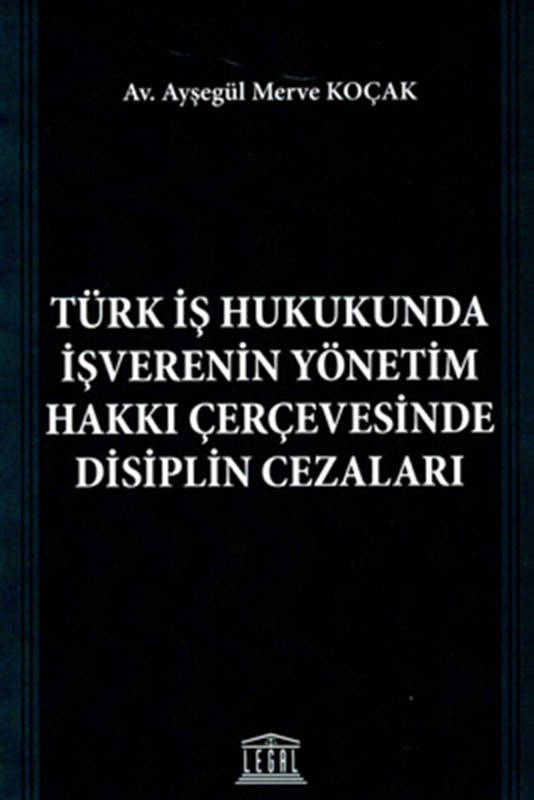 resm Türk İş Hukukunda İşverenin Yönetim Hakkı Çerçevesinde Disiplin Cezaları