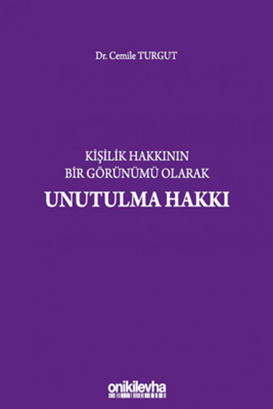 resm Kişilik Hakkının Bir Görünümü Olarak Unutulma Hakkı