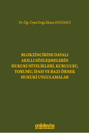 Resim Blokzincirine Dayalı Akıllı Sözleşmelerin Hukuki Nitelikleri, Kuruluşu, Yorumu, İfası ve Bazı Örnek Hukuki Uygulamalar