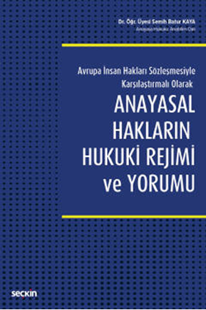 Resim Avrupa İnsan Hakları Sözleşmesiyle Karşılaştırmalı Olarak Anayasal Hakların Hukuki Rejimi ve Yorumu