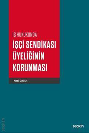 Resim İş Hukukunda İşçi Sendikası Üyeliğinin Korunması