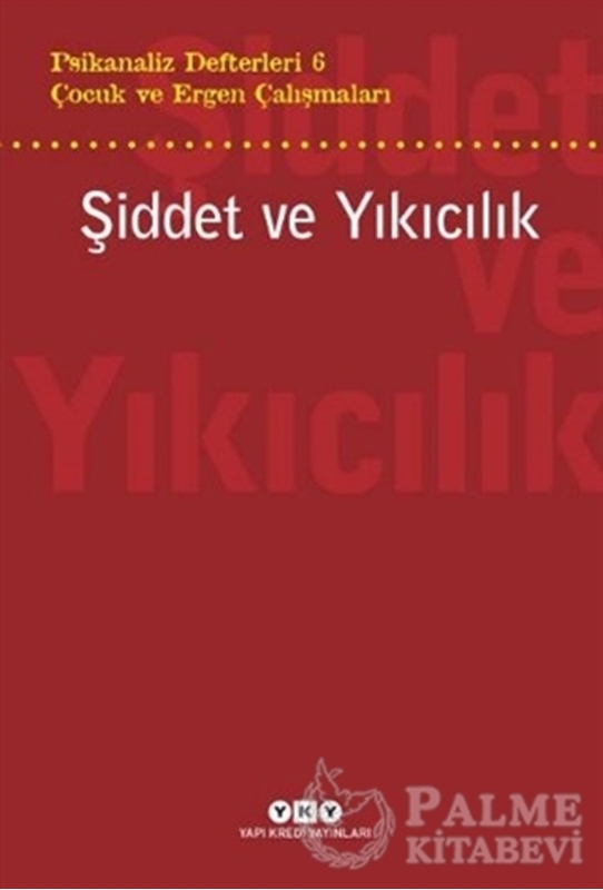 resm Şiddet ve Yıkıcılık - Çocuk ve Ergen Çalışmaları Psikanaliz Defterleri 6