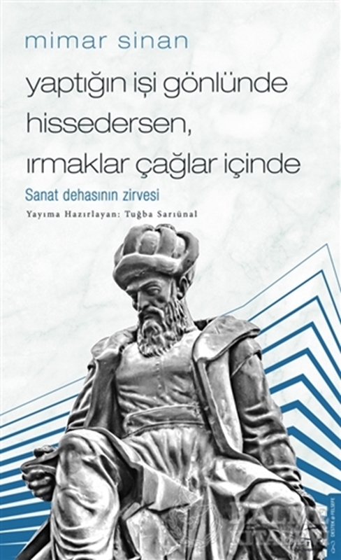 resm Mimar Sinan - Yaptığın İşi Gönlünde Hissedersen Irmaklar Çağlar İçinde
