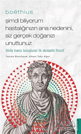 Resim Boethius - Şimdi Biliyorum Hastalığınızın Ana Nedenini, Siz Gerçek Doğanızı Unuttunuz