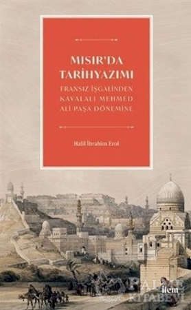 Resim Mısır'da Tarihyazımı - Fransız İşgalinden Kavalalı Mehmed Ali Paşa Dönemine