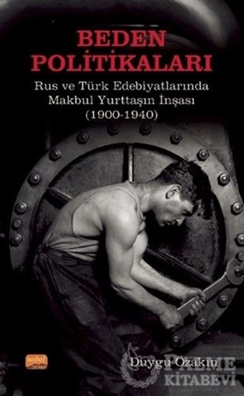 resm Beden Politikaları - Rus ve Türk Edebiyatlarında Makbul Yurttaşın İnşası (1900-1940)