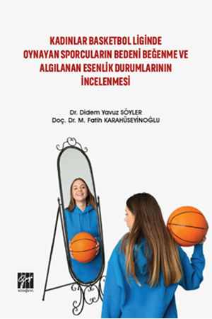 Resim Kadınlar Basketbol Liginde Oynayan Sporcuların Bedeni Beğenme ve Algılanan Esenlik Durumlarının İncelenmesi