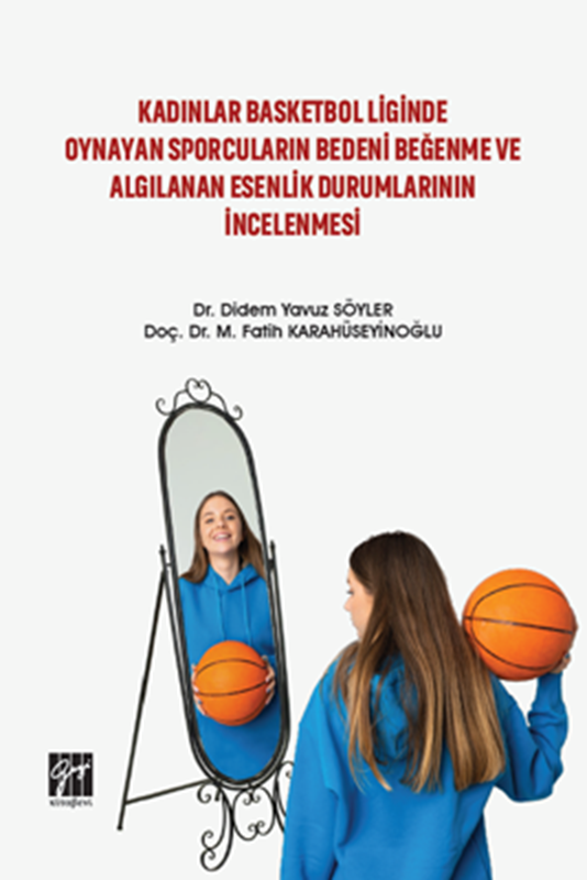 resm Kadınlar Basketbol Liginde Oynayan Sporcuların Bedeni Beğenme ve Algılanan Esenlik Durumlarının İncelenmesi