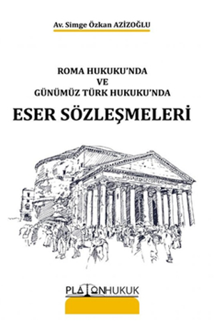 Resim Roma Hukuku'nda ve Günümüz Türk Hukuku'nda Eser Sözleşmeleri