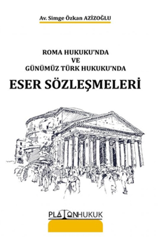 resm Roma Hukuku'nda ve Günümüz Türk Hukuku'nda Eser Sözleşmeleri