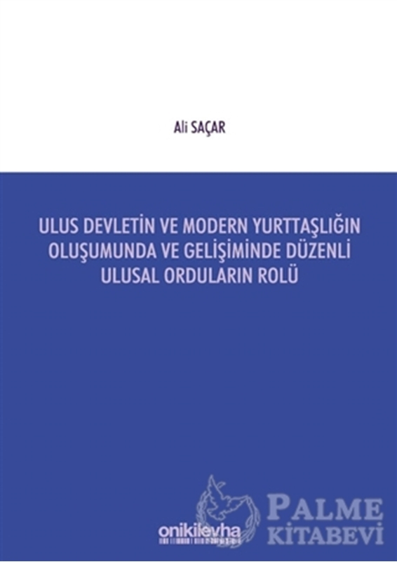 resm Ulus Devletin ve Modern Yurttaşlığın Oluşumunda ve Gelişiminde Düzenli Ulusal Orduların Rolü
