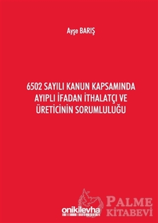 Resim 6502 Sayılı Kanun Kapsamında Ayıplı İfadan İthalatçı ve Üreticinin Sorumluluğu