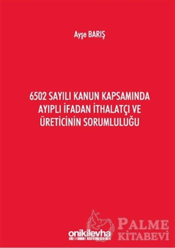 resm 6502 Sayılı Kanun Kapsamında Ayıplı İfadan İthalatçı ve Üreticinin Sorumluluğu