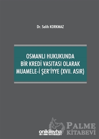 Resim Osmanlı Hukukunda Bir Kredi Vasıtası Olarak Muamele-i Şer'iyye (17. Asır)