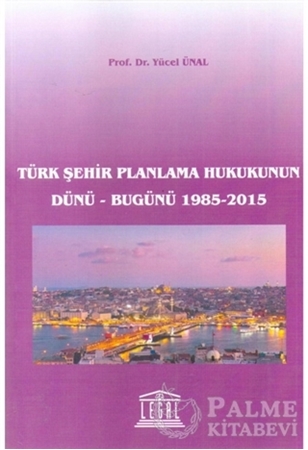 Resim Türk Şehir Planlama Hukukunun Dünü - Bugünü 1985-2015