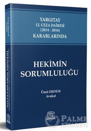 Resim Yargıtay 12. Ceza Dairesi (2014 - 2016) Kararlarında Hekimin Sorumluluğu