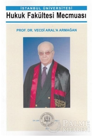 Resim İstanbul Üniversitesi Hukuk Fakültesi Mecmuası Prof. Dr. Vecdi Aral'a Armağan