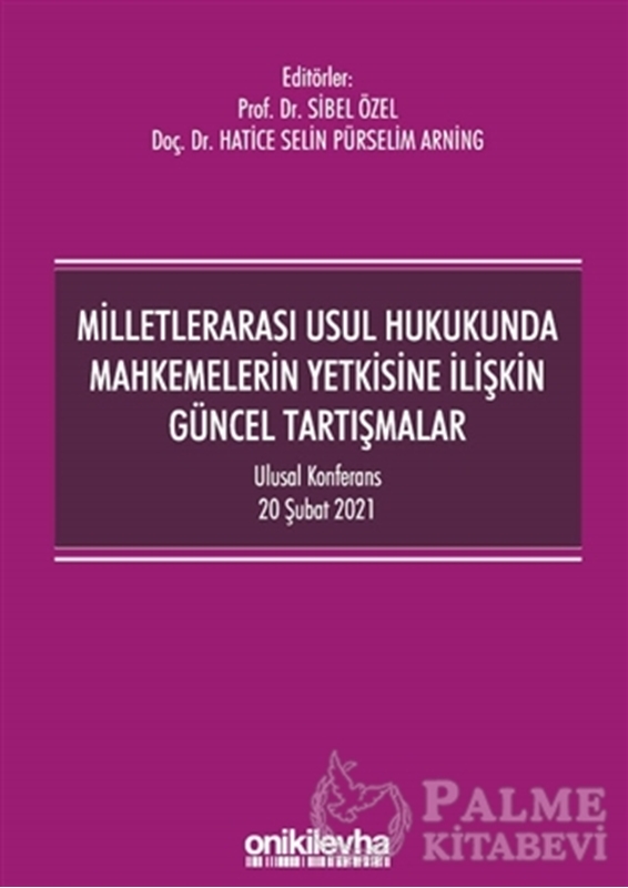 resm Milletlerarası Usul Hukukunda Mahkemelerin Yetkisine İlişkin Güncel Tartışmalar