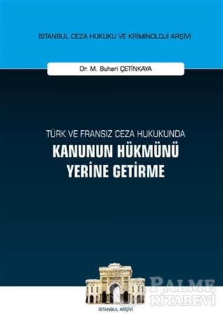 Resim Türk ve Fransız Ceza Hukukunda Kanunun Hükmünü Yerine Getirme