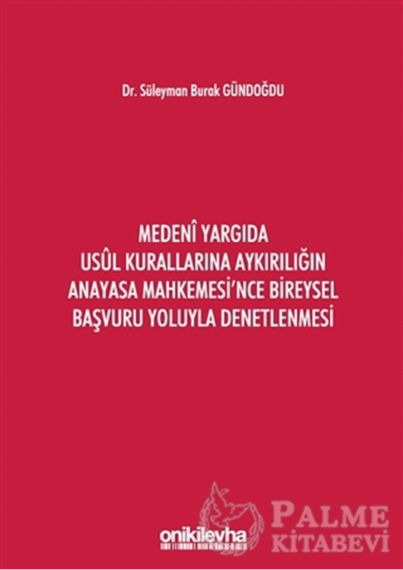 resm Medeni Yargıda Usul Kurallarına Aykırılığın Anayasa Mahkemesi'nce Bireysel Başvuru Yoluyla Denetlenmesi