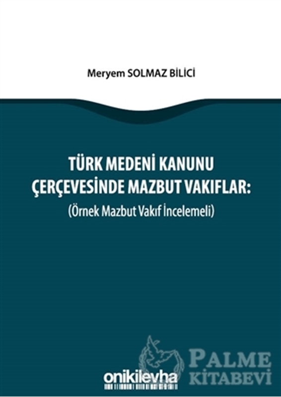 resm Türk Medeni Kanunu Çerçevesinde Mazbut Vakıflar (Örnek Mazbut Vakıf İncelemeli)