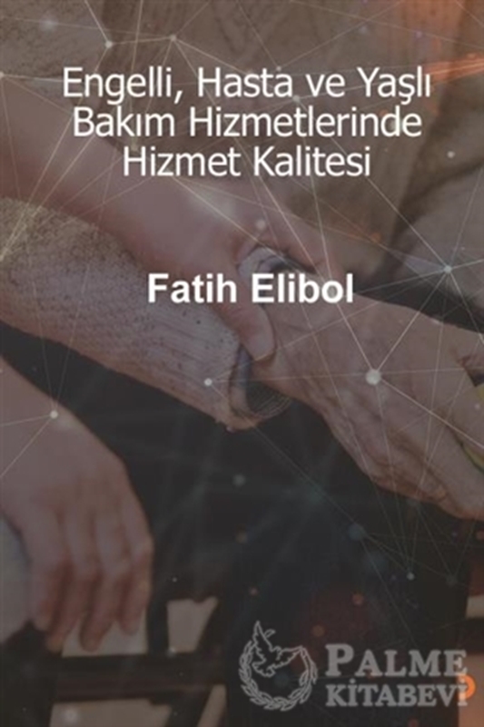 resm Engelli, Hasta ve Yaşlı Bakım Hizmetlerinde Hizmet Kalitesi