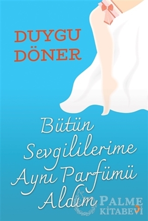 Resim Bütün Sevgililerime Aynı Parfümü Aldım